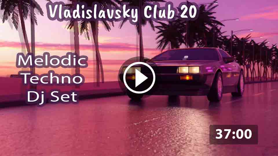 Vladislavsky Club 20 — «7-й Километр» Одесса [Melodic Techno DJ Mix]